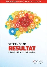 Resultat - din guide till personlig framgång; Stefan Sebö; 2012