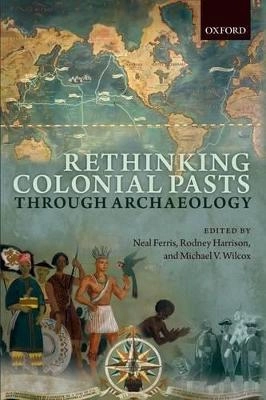 Rethinking colonial pasts through archaeology