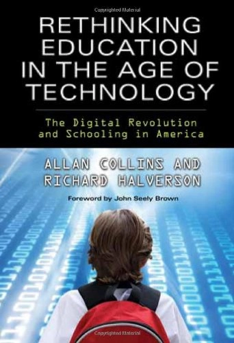 Rethinking education in the age of technology : the digital revolution and schooling in America; Allan Collins; 2009
