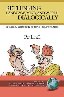 Rethinking language, mind, and world dialogically : interactional and contextual theories of human sense-making