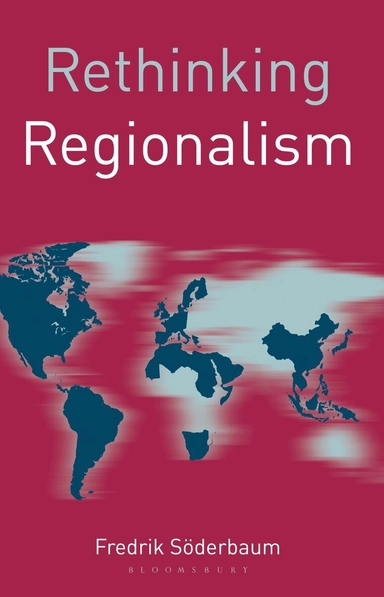 Rethinking regionalism; Fredrik Söderbaum; 2015