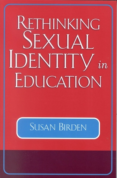 Rethinking sexual identity in education; Susan Birden; 2005