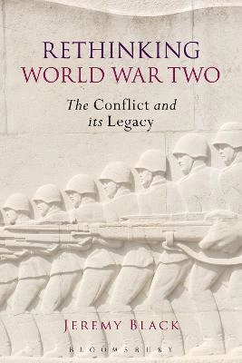 Rethinking World War Two : the conflict and its legacy