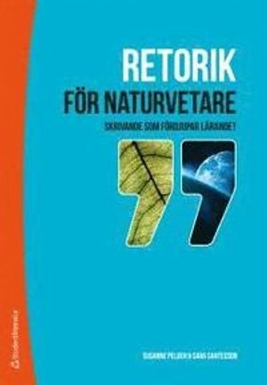 Retorik för naturvetare : skrivande som fördjupar lärandet