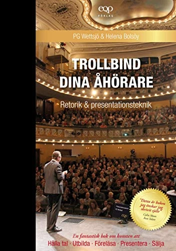 Retorik och presentationsteknik - Trollbind dina åhörare; PG Wettsjö, Helena Bolsöy; 2015