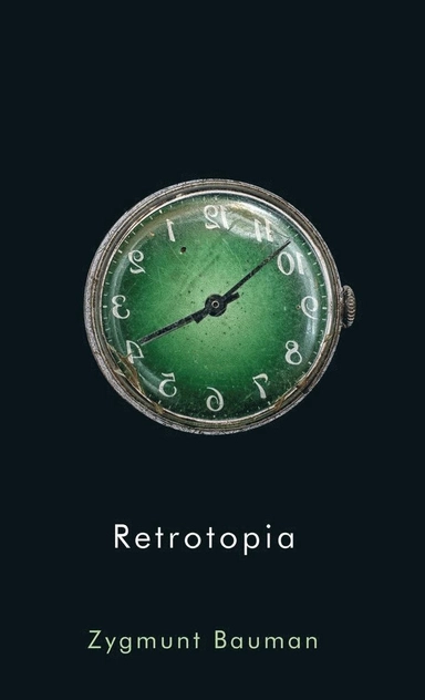 Retrotopia; Zygmunt Bauman; 2017