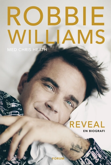 Reveal : en biografi; Chris Heath, Robbie Williams; 2018