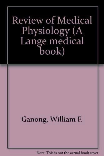Review of medical physiology; William F. Ganong; 1991
