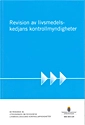 Revision av livsmedelskedjans kontrollmyndigheter. SOU 2011:23