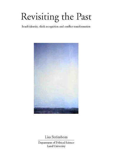 Revisiting the past Israeli identity, thick recognition and conflict transformation