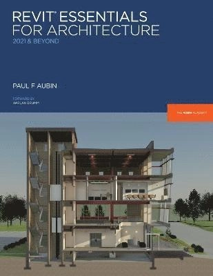 Revit Essentials for Architecture; Paul F Aubin, Desirée P MacKey; 2020