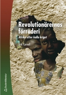 Revolutionärernas förräderi : Afrika efter kalla kriget; Erik Cornell; 2004