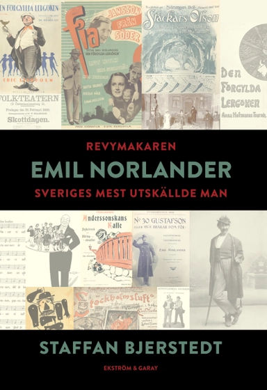 Revymakaren Emil Norlander : Sveriges mest utskällde man; Staffan Bjerstedt; 2023