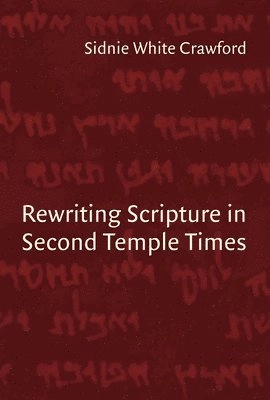 Rewriting Scripture in Second Temple times; Sidnie White Crawford; 2008