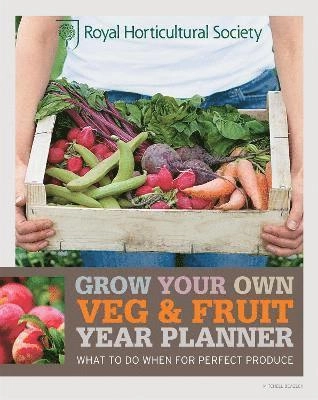RHS Grow Your Own: Veg & Fruit Year Planner; The Royal Horticultural Society; 2012