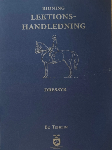 Ridning : lektionshandledning : dressyr; Bo Tibblin; 2005