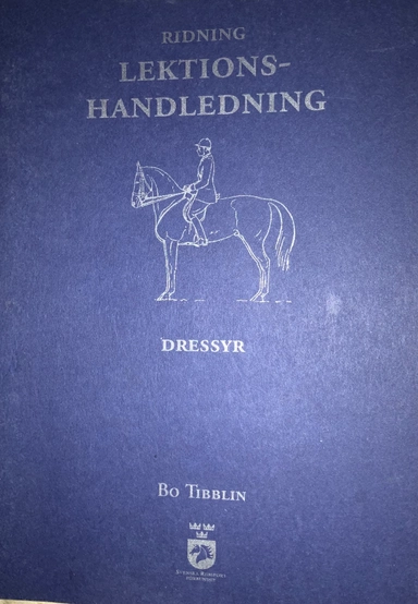 Ridning : lektionshandledning : dressyr; Bo Tibblin; 2005