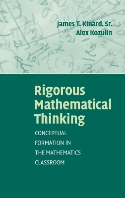 Rigorous mathematical thinking : conceptual formation in the mathematics classroom
