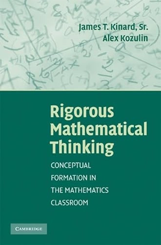 Rigorous mathematical thinking : conceptual formation in the mathematics classroom
