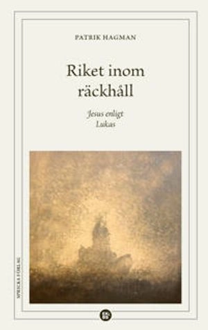 Riket inom räckhåll : Jesus enligt Lukas; Patrik Hagman; 2024