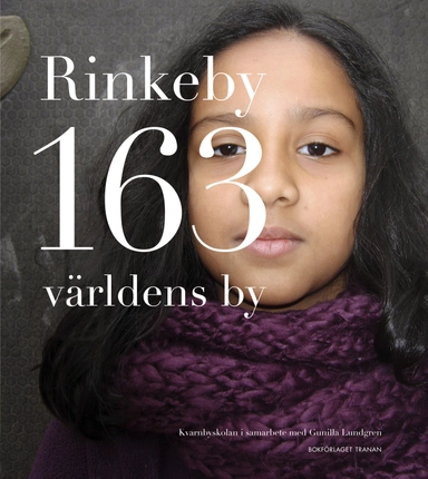 Rinkeby 163 världens by; Gunilla Lundgren; 2013