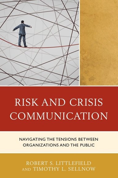 Risk and Crisis Communication; Robert Littlefield, Timothy L Sellnow; 2017