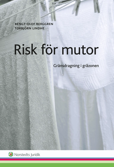 Risk för mutor : gränsdragning i gråzonen; Bengt-Olof Berggren, Torbjörn Lindhe; 2014