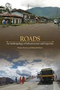 Roads : an anthropology of infrastructure and expertise; Penelope Harvey; 2015