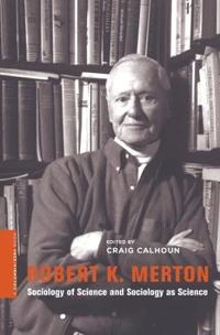 Robert K. Merton : sociology of science and sociology as science