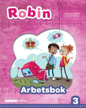 Robin åk 3 Arbetsbok; Anna Wickström, Kristina Åsenius; 2020