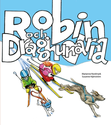 Robin och draghundarna; Marianne Nordmark; 2018