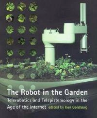 Robot in the Garden; Ken Goldberg; 2001