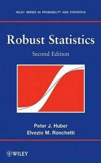 Robust Statistics; Peter J. Huber, Elvezio M. Ronchetti; 2009