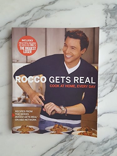 Rocco Gets Real: Cook at Home, Every Day; Rocco DiSpirito; 2008