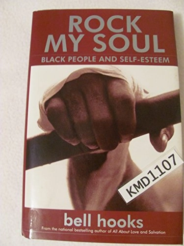 Rock my soul : Black people and self-esteem; bell hooks; 2003