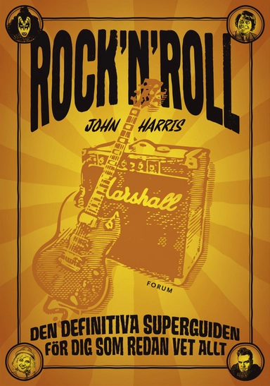 Rock´n´roll : Den definitiva superguiden för dig som redan vet allt; John Harris; 2011