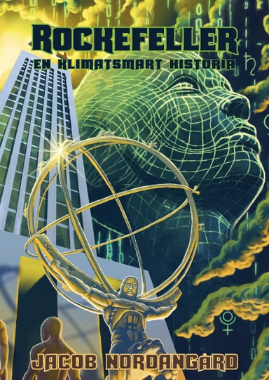 Rockefeller : en klimatsmart historia; Jacob Nordangård; 2019