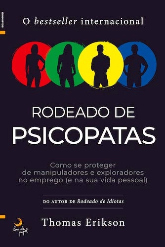 Rodeado de psicopatas : como se proteger de manipuladores e exploradores no emprego (e na sua vida pessoal)