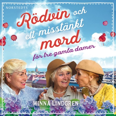 Rödvin och ett misstänkt mord för tre gamla damer; Minna Lindgren; 2018