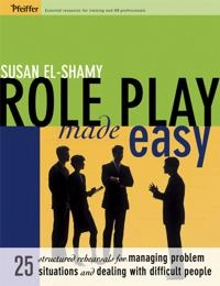 Role Play Made Easy: 25 Structured Rehearsals for Managing Problem Situatio; Susan El-Shamy; 2005
