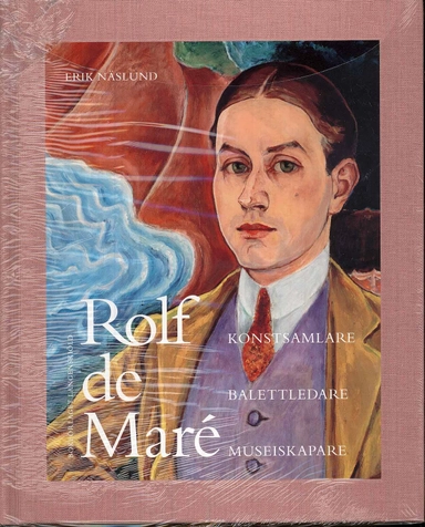Rolf de Maré : konstsamlare, balettledare, museiskapare; Erik Näslund; 2008
