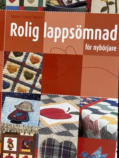 Rolig lappsömnad för nybörjare; Gro Hansen; 2000