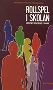 Rollspel i skolan : upplevelsebaserat lärande; Fredrik Axelzon, Max Valentin, Thomas Davidsson; 2007