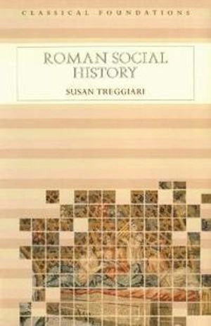 Roman social history; Susan Treggiari; 2001