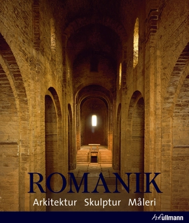Romanik : arkitektur, skulptur, måleri; Rolf Toman; 2013