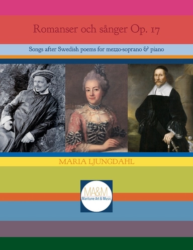 Romanser och sånger Op. 17 : songs after Swedish poems for mezzo-soprano and piano; Maria Ljungdahl; 2020