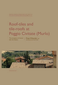 Roof-tiles and Tile-roofs at Poggio Civitate (Murlo)