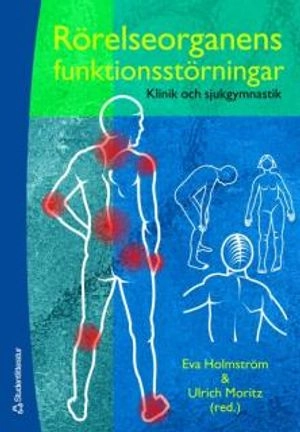 Rörelseorganens funktionsstörningar - Klinik och sjukgymnastik; Eva Holmström, Ulrich Moritz, Inga Arvidsson, Catharina Broberg, Magnus Eneroth, Elsa Ingesson, Maria Klässbo, Christel Lagerström, Marita Landin, Gertrud Nilsson, Ewa Roos, Britta-Lena Rundcrantz, Kerstin Runnquist, Catharina Sjödahl Hammarlund, Eva Solem Bertoft, Suzanne Werner, Annelie Winström Christersson, Rose Zätterström; 2007