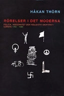 Rörelser i det moderna : politik, modernitet och kollektiv identitet i Europa 1789-1989