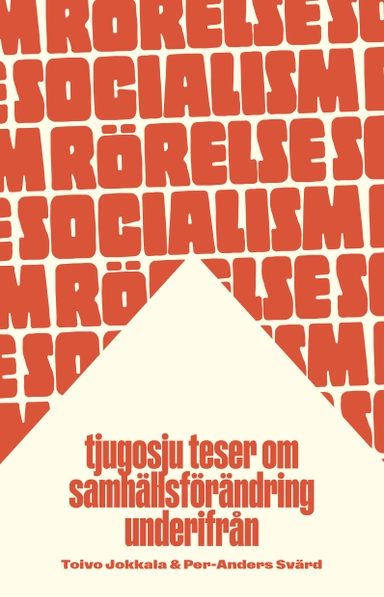 Rörelsesocialism : tjugosju teser om samhällsförändring underifrån